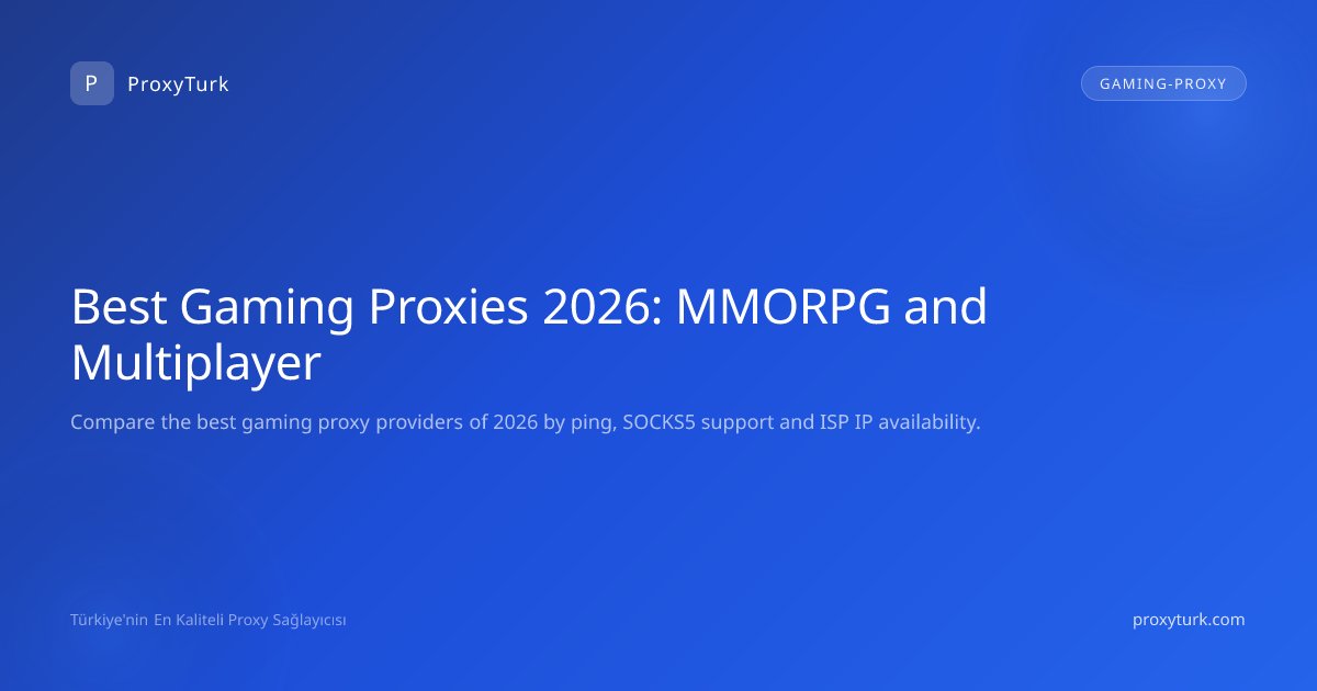 Best Gaming Proxies 2026: MMORPG and Multiplayer