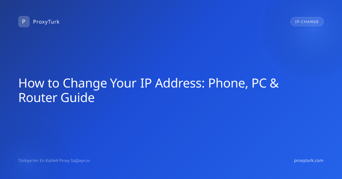 How to Change Your IP Address: Phone, PC & Router Guide