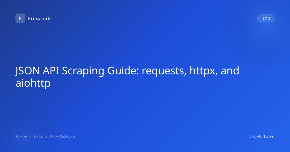 JSON API Scraping Guide: requests, httpx, and aiohttp