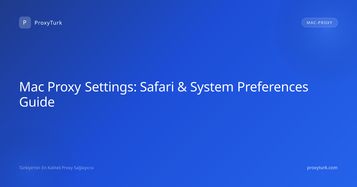 Mac Proxy Settings: Safari & System Preferences Guide