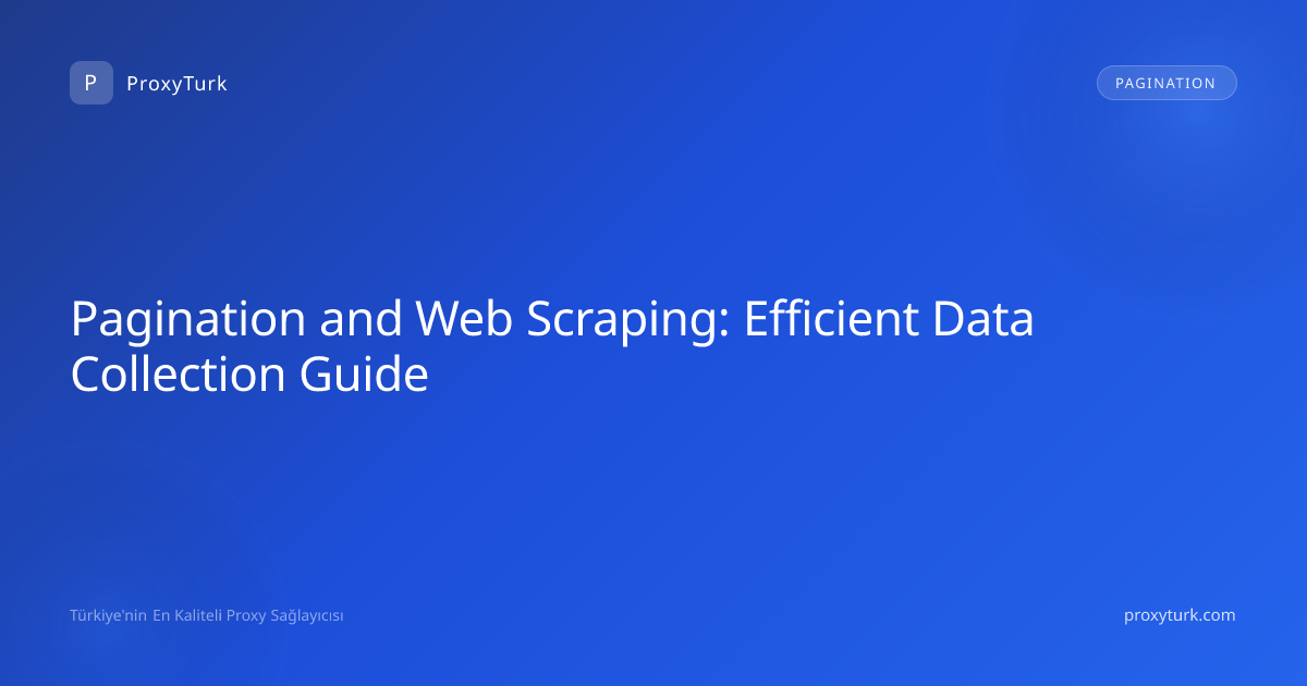 Pagination and Web Scraping: Efficient Data Collection Guide