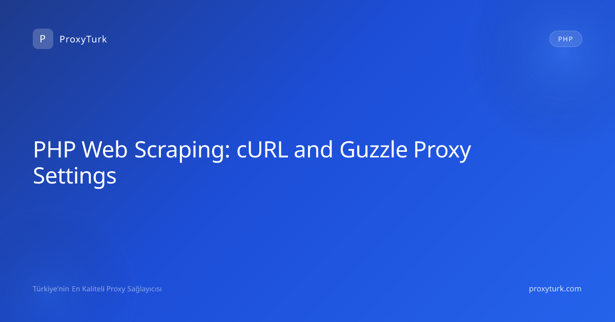 PHP Web Scraping: cURL and Guzzle Proxy Settings