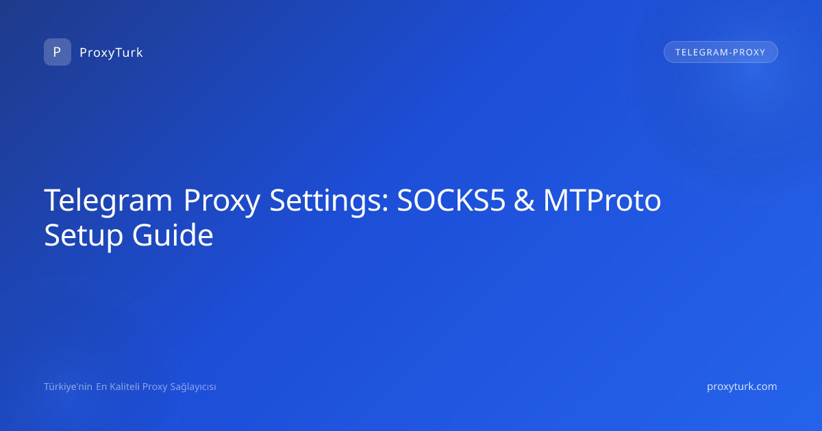 Telegram Proxy Settings: SOCKS5 & MTProto Setup Guide